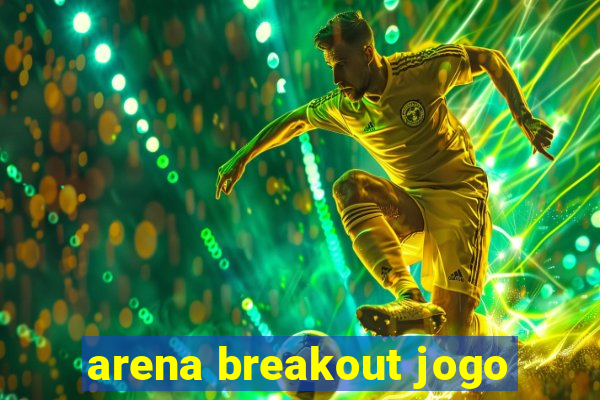 arena breakout jogo